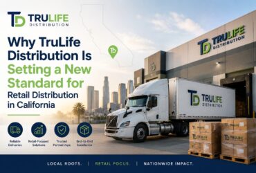 Why TruLife Distribution Is Setting a New Standard for Retail Distribution in California